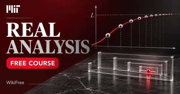 Free MIT Course: Real Analysis and Mathematical Proofs. Original topic-specific WikiFree artwork in MIT red, silver, black and white. FREE COURSE.