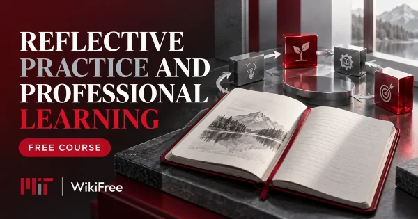 Free MIT Course: Reflective Practice and Professional Learning. Original topic-specific WikiFree artwork in MIT red, silver, black and white. FREE COURSE.