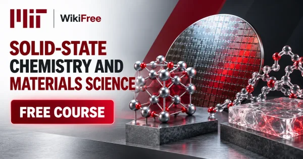 Free MIT Course: Solid-State Chemistry and Materials Science. Original topic-specific WikiFree artwork in MIT red, silver, black and white. FREE COURSE.