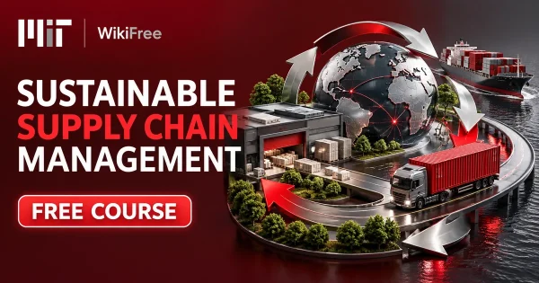 Free MIT Course: Sustainable Supply Chain Management. Original topic-specific WikiFree artwork in MIT red, silver, black and white. FREE COURSE.
