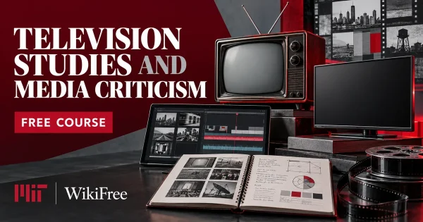 Free MIT Course: Television Studies and Media Criticism. Original topic-specific WikiFree artwork in MIT red, silver, black and white. FREE COURSE.