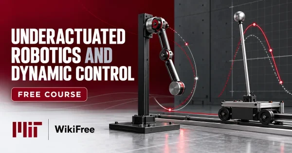 Free MIT Course: Underactuated Robotics and Dynamic Control. Original topic-specific WikiFree artwork in MIT red, silver, black and white. FREE COURSE.